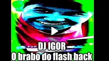 Dj Igor O Brabo Do Flash Back Botando Pra Fuder...